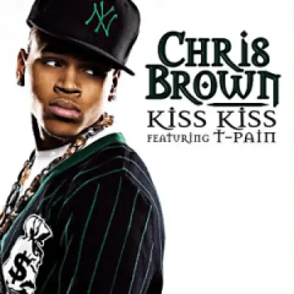Chris Brown - Kiss Kiss ft. T-Pain